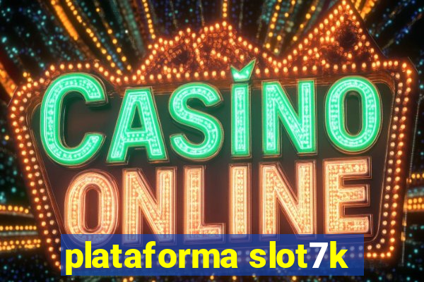 plataforma slot7k